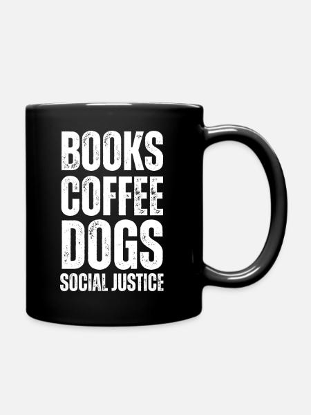 Books And Coffee And Dogs And Social Justice - Full Colour Mug - black
