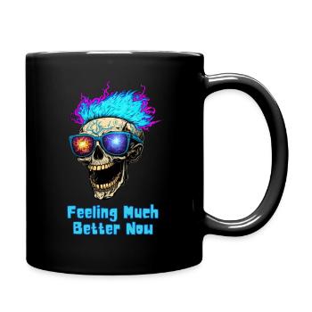 Feeling Much Better Now! - Full Colour Mug - black - Right