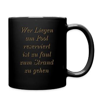 Wer Liegen am Pool reserviert ist zu faul - Tasse einfarbig - Schwarz - Rechts