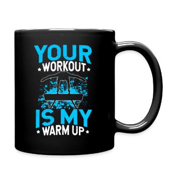 Your Workout Is My Warm Up Turnen Turntrainer Gymn - Tasse einfarbig - Schwarz - Rechts