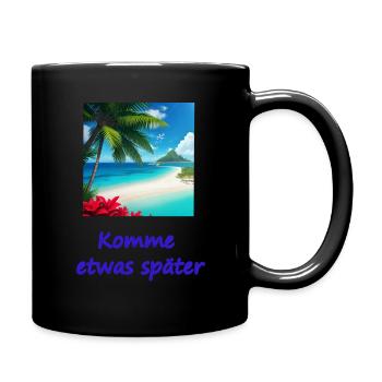 Komme etwas später - Tasse einfarbig - Schwarz - Rechts