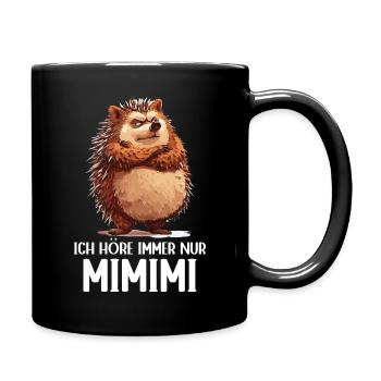 Igel Tier Wald Natur Ich höre immer nur Mimimi - Tasse einfarbig - Schwarz - Rechts
