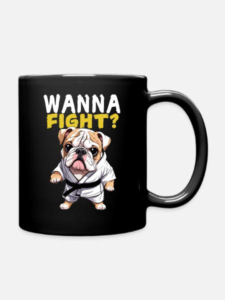Wanna Fight? Bulldogge Karate Anzug Geschenkidee - Tasse einfarbig - Schwarz