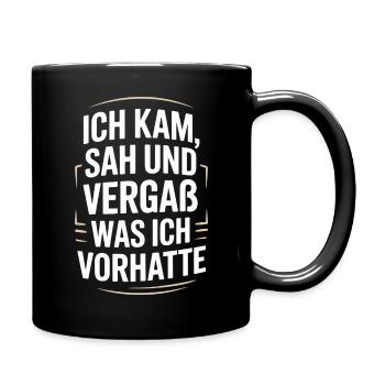 Ich kam, sah und vergaß – Lustiger Spruch - Tasse einfarbig - Schwarz - Rechts