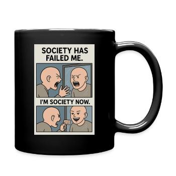 society has failed me. im society now. - Full Colour Mug - black - Right