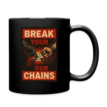 break your/our chains! - Full Colour Mug - black - Right
