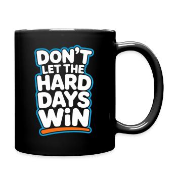 Dont Let The Hard Days Win - Full Colour Mug - black - Right