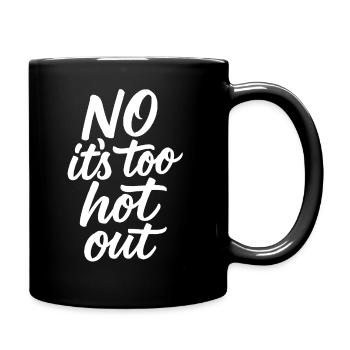 Nein, es ist zu heiß draußen. Anti-Sommer. Hass-So - Tasse einfarbig - Schwarz - Rechts