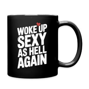 Woke Up Sexy as Hell Again - Full Colour Mug - black - Right
