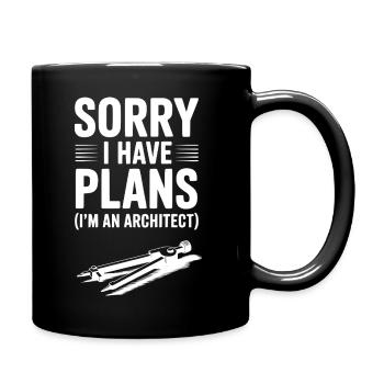 Tut mir leid, ich habe Pläne (ich bin Architekt) - Tasse einfarbig - Schwarz - Rechts