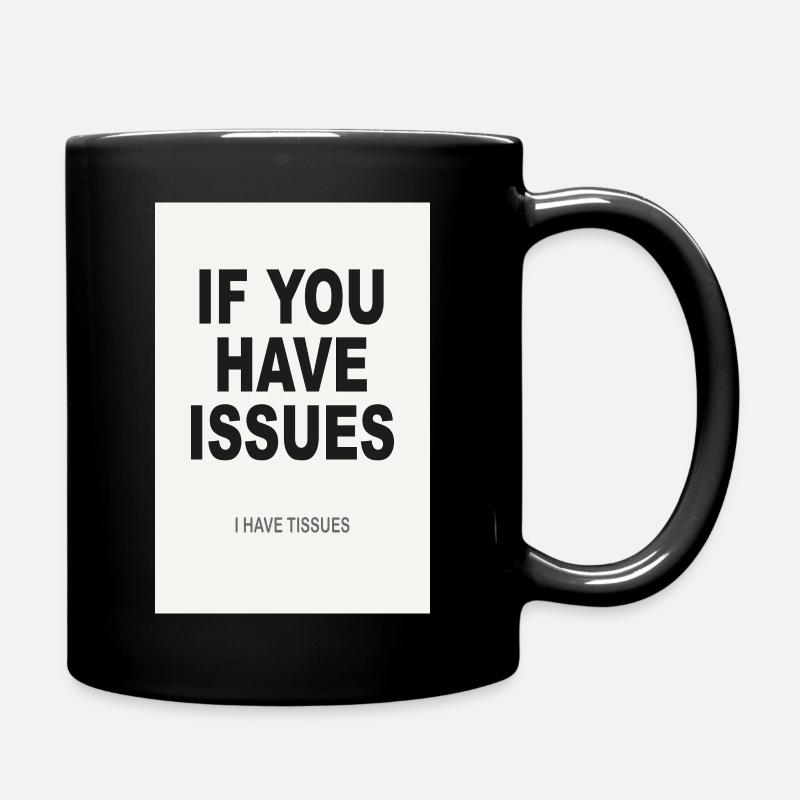 If You Have Issues – Minimalistisches Humor Poster - Tasse einfarbig - Schwarz