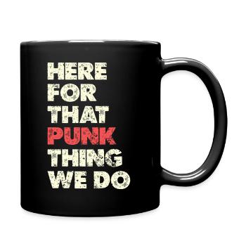 Here For That Punk Thing Typo - Tasse einfarbig - Schwarz - Rechts