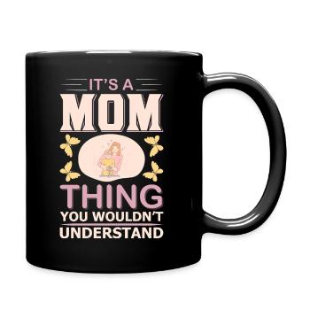 Das ist so eine Mama-Sache, die du nicht verstehen würdest, Hemd - Tasse einfarbig - Schwarz - Rechts