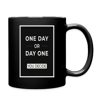 One Day or Day One You Decide Statement - Tasse einfarbig - Schwarz - Rechts