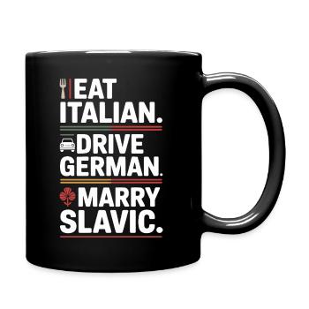Eat Italian Drive German Marry Slavic Balkan Auto - Full Colour Mug - black - Right