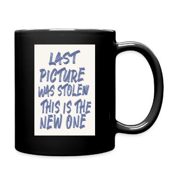 Last Picture Was Stolen Statement Design - Full Colour Mug - black - Right