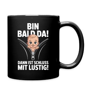  Bin Bald Da Dann Ist Schluss Mit Lustig Lustiger - Tasse einfarbig - Schwarz - Rechts