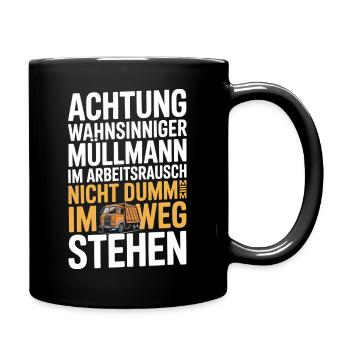  Achtung Wahnsinniger Müllmann Im Arbeitsrausch - Tasse einfarbig - Schwarz - Rechts