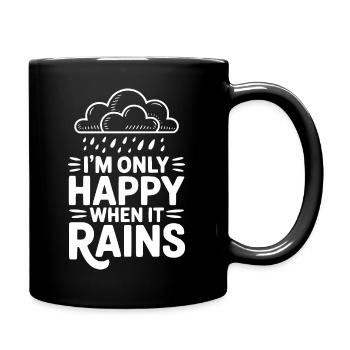 I'm Only Happy When It Rains - Full Colour Mug - black - Right