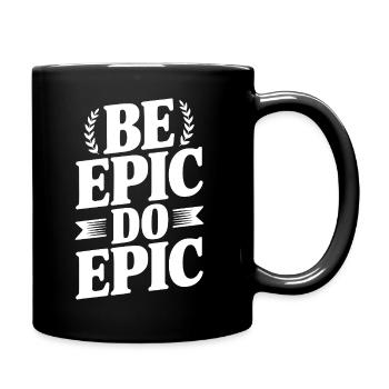 Sei Episch Do Epic - Tasse einfarbig - Schwarz - Rechts