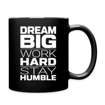 Dream Big Work Hard Stay Humble – Motivation - Full Colour Mug - black - Right