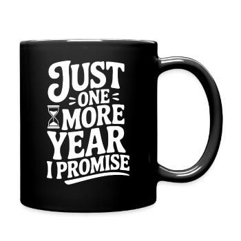 Just One More Year I Promise - Full Colour Mug - black - Right