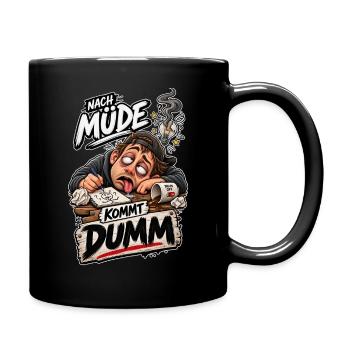 Nach Müde kommt Dumm – Cartoon - Tasse einfarbig - Schwarz - Rechts
