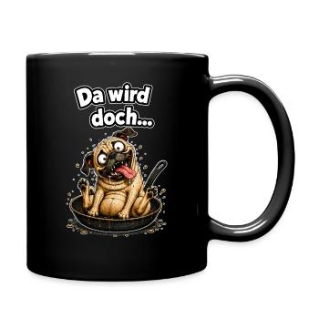 Da wird doch... der Hund in der Pfanne verrückt - Tasse einfarbig - Schwarz - Rechts