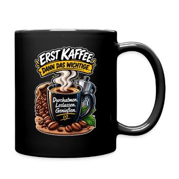 Erst Kaffee, Dann Wichtiges - Tasse einfarbig - Schwarz - Rechts