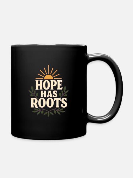 Hope Has Roots – Hoffnung wächst - Tasse einfarbig - Schwarz