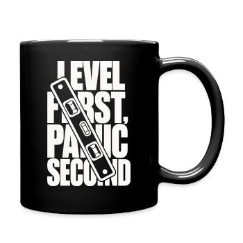 Wasserwaage – Level First, Panic Second - Tasse einfarbig - Schwarz - Rechts