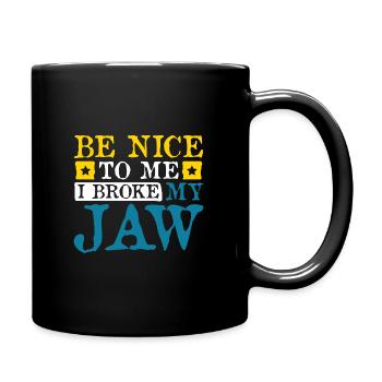 Be nice to me I broke my jaw - Tasse einfarbig - Schwarz - Rechts