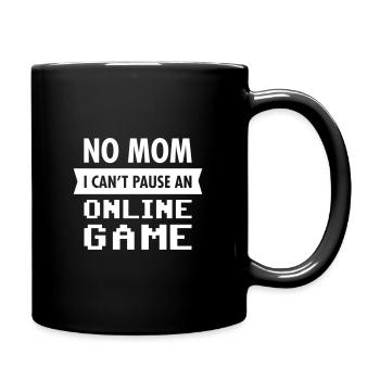 Geek - No Mom I Can't Pause An Online Game - Full Colour Mug - black - Right