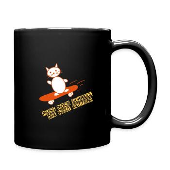 Die Welt retten Kätzchen Lustige Sprüche - Tasse einfarbig - Schwarz - Rechts