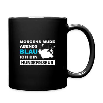 Morgens Müde Abends Blau Hundefriseur - Tasse einfarbig - Schwarz - Rechts