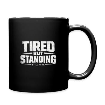 TIRED BUT STANDING – Streetwear - Tasse einfarbig - Schwarz - Rechts