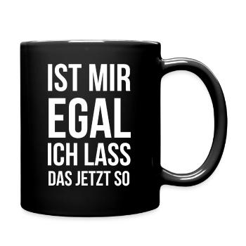 Ist mir egal ich lass das jetzt so - Tasse einfarbig - Schwarz - Rechts