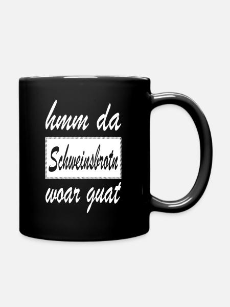Da Schweinsbrotn woar guat Dialekt Wien Österreich - Tasse einfarbig - Schwarz