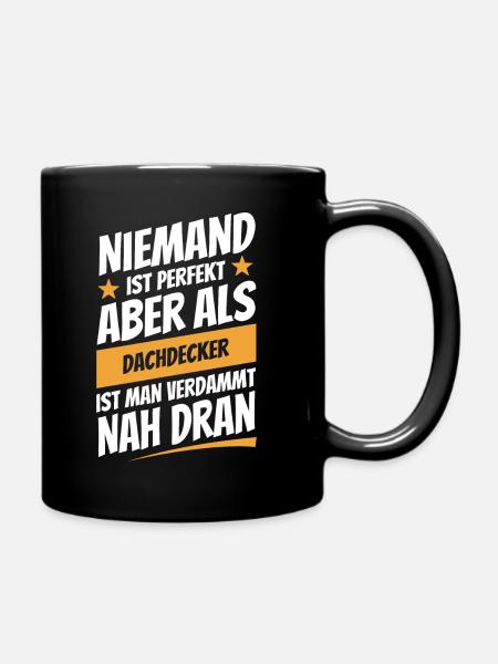 Niemand ist perfekt - Dachdecker - Spruch - Tasse einfarbig - Schwarz