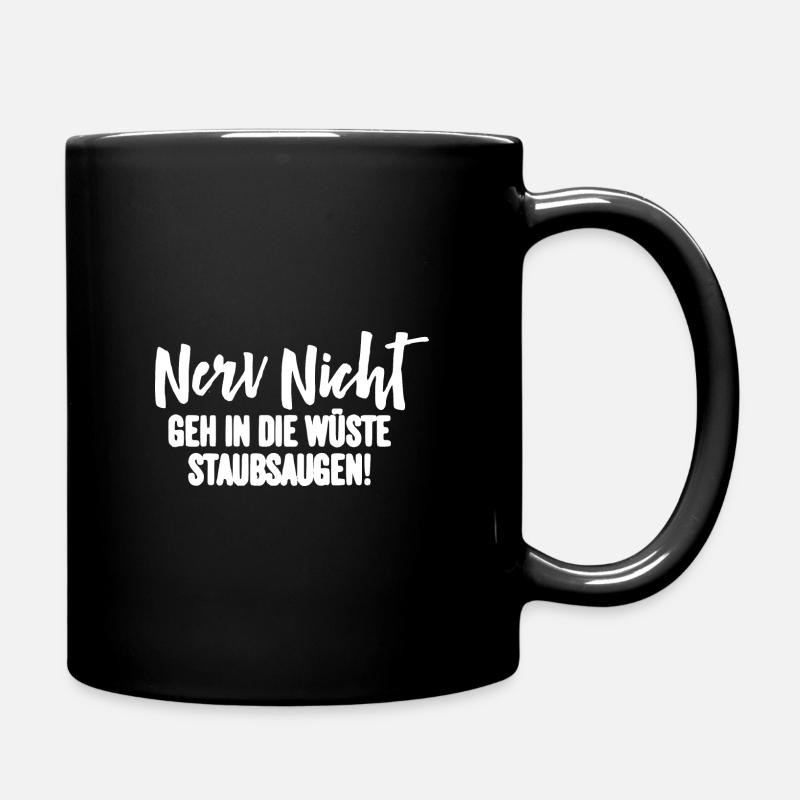 Nerv Nicht geh in die Wüste Staubsaugen Geschenk - Tasse einfarbig - Schwarz