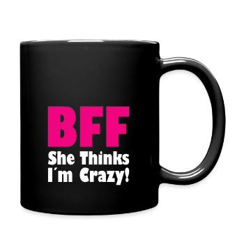 BFF - She Thinks I ́m Crazy! (Part1) - Full Colour Mug - black - Right