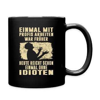Einmal mit Profis Arbeiten war Früher Arbeit Büro - Tasse einfarbig - Schwarz - Rechts