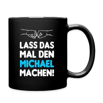 Lass Das Mal Den Michael Machen - Tasse einfarbig - Schwarz - Rechts