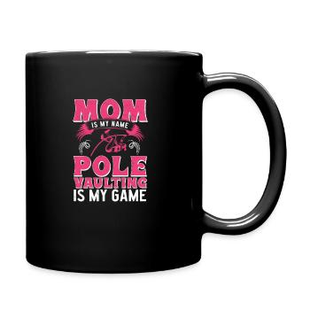 Mom Is My Name Pole Vaulting Is My Game Pole - Full Colour Mug - black - Right