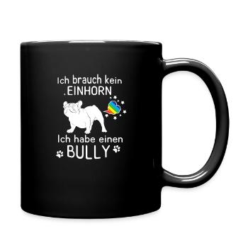 Ich brauch kein Einhorn - Ich habe einen Bully - Tasse einfarbig - Schwarz - Rechts