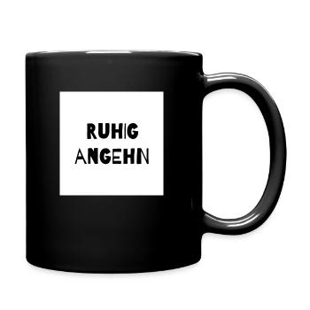 Ruhig angehn - Tasse einfarbig - Schwarz - Rechts