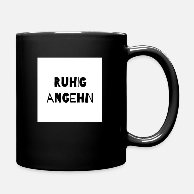 Ruhig angehn - Tasse einfarbig - Schwarz