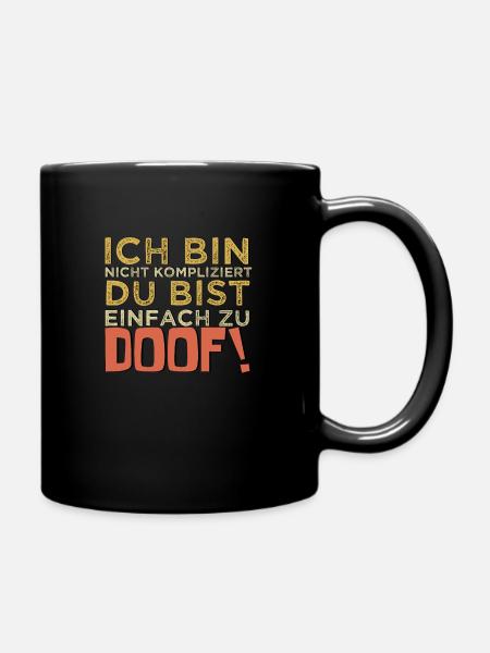 Derbe Sprüche Freche Lustige Sprüche Du Bist Doof - Tasse einfarbig - Schwarz