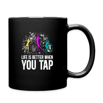 Life Is Better When You Tap Funny Tap Dance - Tasse einfarbig - Schwarz - Rechts