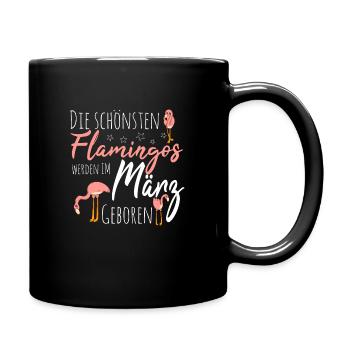 März Geburtstag Flamingo Spruch Lustig - Tasse einfarbig - Schwarz - Rechts
